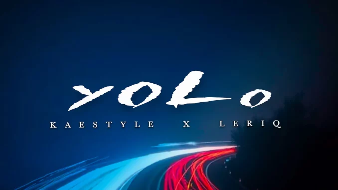 Kaestyle - YOLO ft. LeriQ