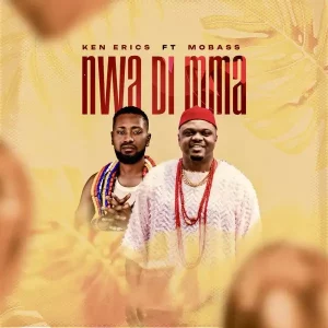 Ken Erics ft. Mobass – Nwa Di Mma