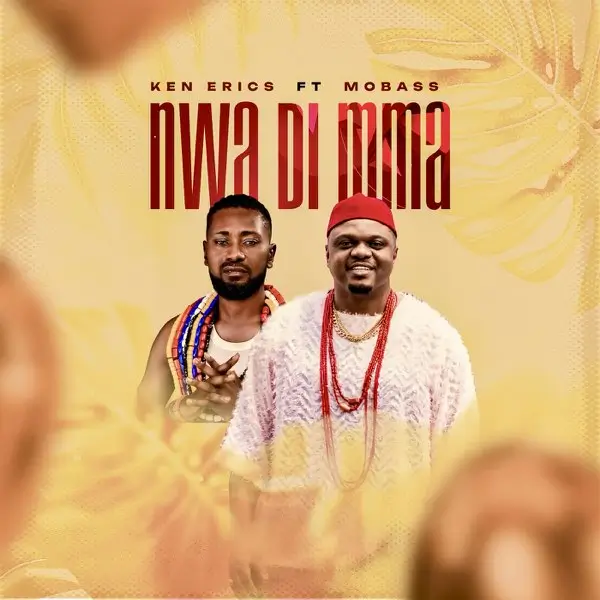Ken Erics ft. Mobass - Nwa Di Mma
