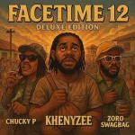 Khenyzee ft. Zoro Swagbag – Facetime 12 (Deluxe Edition Pro)