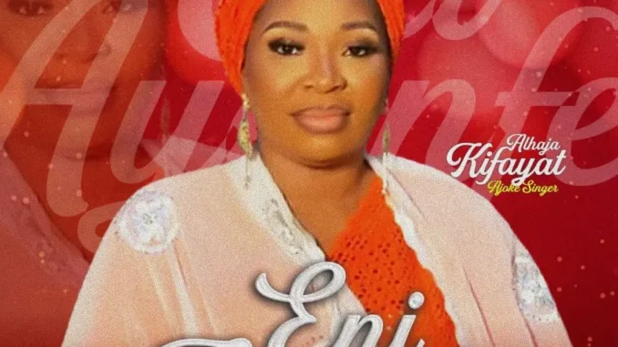 Kifayat Ajoke Singer - Eniayenfe