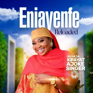 Kifayat Ajoke Singer – Eniayenfe Reloaded