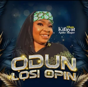 Kifayat Ajoke Singer – Odun Losi Opin