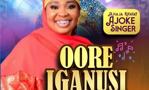 Kifayat Ajoke Singer - Oore Iganusi