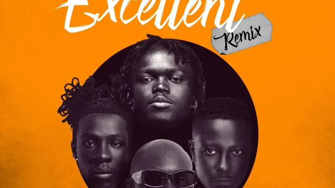 Kojo Blak, Joeboy, King Promise & Kelvyn Boy - Excellent (Remix)