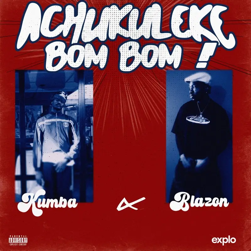 Kumba ft. Blazon - Achukuleke Bom Bom