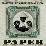 Masster Lee ft. Magnito & Sbee – Paper