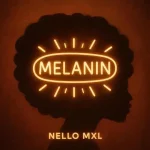 Nello MXL – Melanin