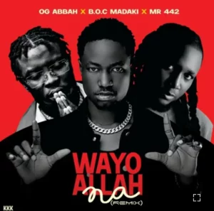 OG Abbah ft. B.O.C Madaki & Mr 442 – Wayyo Allah Na (Remix)