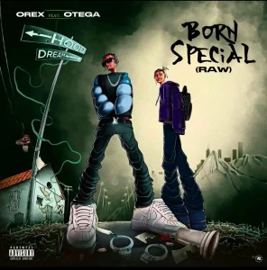 Orex – Born Special (Raw) ft. Otega