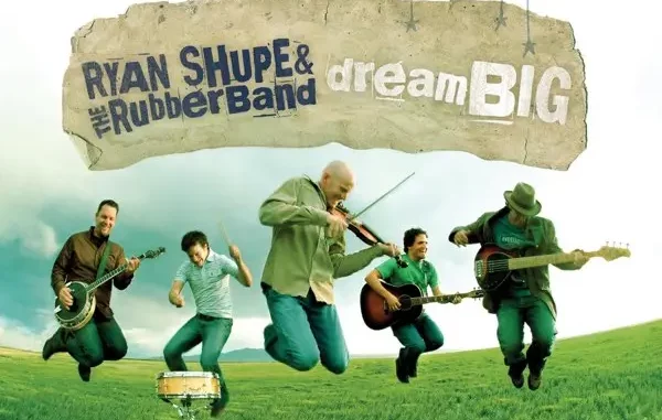 Ryan Shupe & the RubberBand - Dream Big Ryan Shupe & the RubberBand - Dream Big