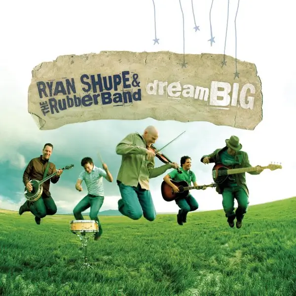 Ryan Shupe & the RubberBand - Dream Big