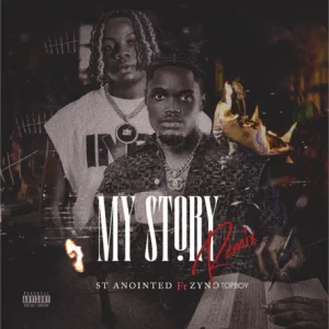 ST Anointed – My Story (Remix) ft. Zyno Topboy