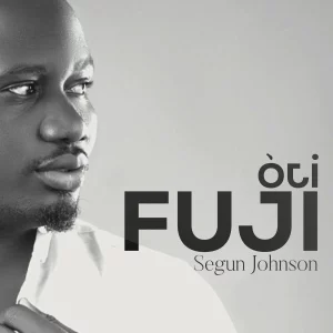 Segun Johnson – Ijo Fuji