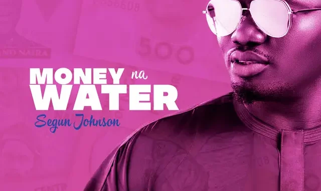 Segun-Johnson-Money-Na-Water