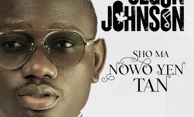 Segun-Johnson-Sho-Ma-Nowo-Ye-Tan