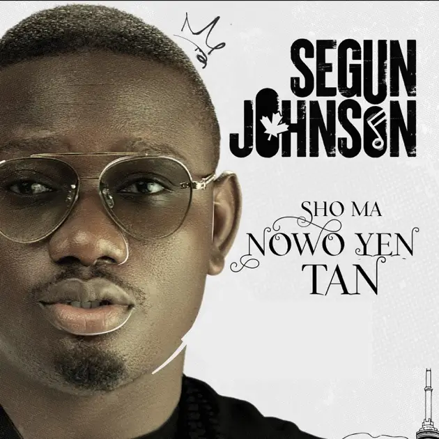 Segun-Johnson-Sho-Ma-Nowo-Ye-Tan