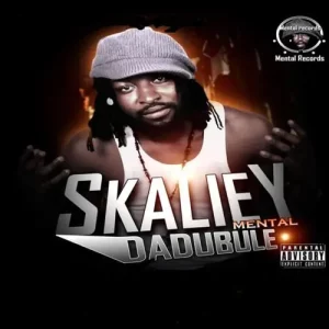 Skaliey Mental – Dadubule