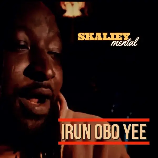 Skaliey Mental - Irun Obo Yee