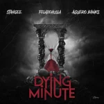 Stahgee, Feladehusla & Aguero Banks – Dying Minute