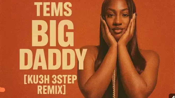 Tems - Big Daddy (KU3H 3step Remix) Tems - Big Daddy (KU3H 3step Remix)