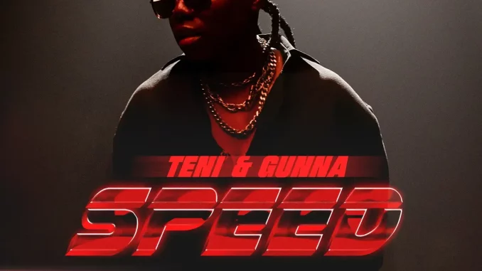 Teni & Gunna - Speed