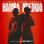 TitoM, Yuppe & Ceehle – Hamba Ngedwa feat. JayJayy
