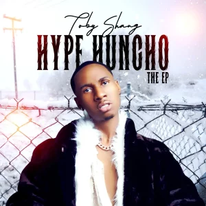 Toby Shang – Hype Huncho (EP)