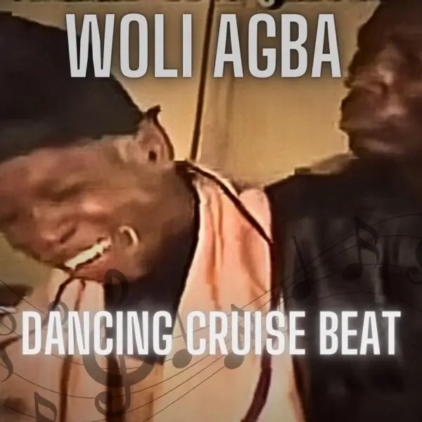 Woli Agba - Dancing Cruise Beat