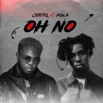 Oberz – Oh No ft. FOLA
