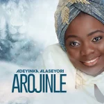 Adeyinka Alaseyori – Arojinle