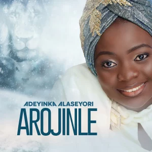 Adeyinka Alaseyori – Arojinle