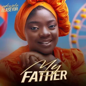 Adeyinka Alaseyori – My Father