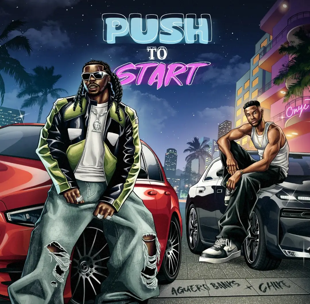 Aguero Banks & Chike - PUSH 2 START