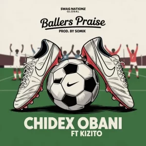 Amb Chidex Obani – Ballers Praise ft. Kizito