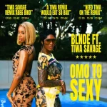 BLNDE & Tiwa Savage – Omo To Sexy (Remix)