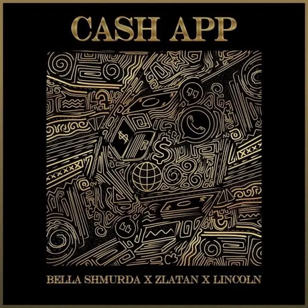 Bella Shmurda, Zlatan & Lincoln - Cash App