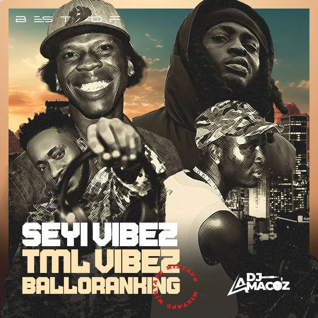 DJ Amacoz - Best Of Seyi Vibez, TML Vibez & Balloranking 2026 Mix