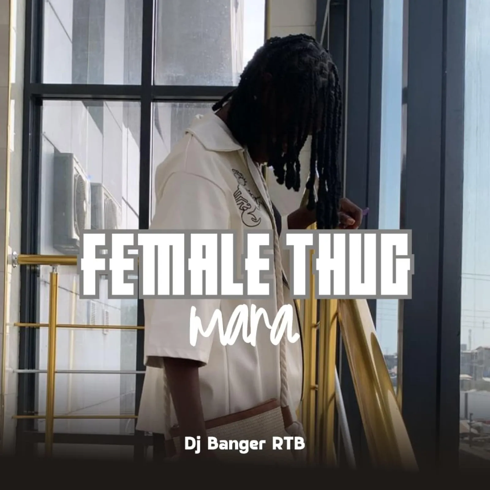 DJ Banger RTB - Female Thug (Mara)