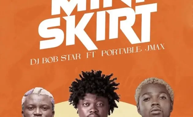 DJ Bob Star ft. Portable & Jmax - Mini Skirt