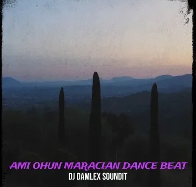 DJ Damlex Soundit - Ami Ohun Maracian Dance Beat