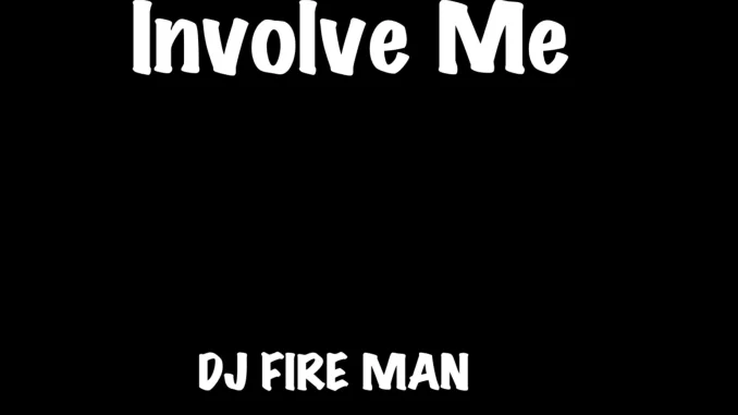 DJ Fire Man - Involve Me