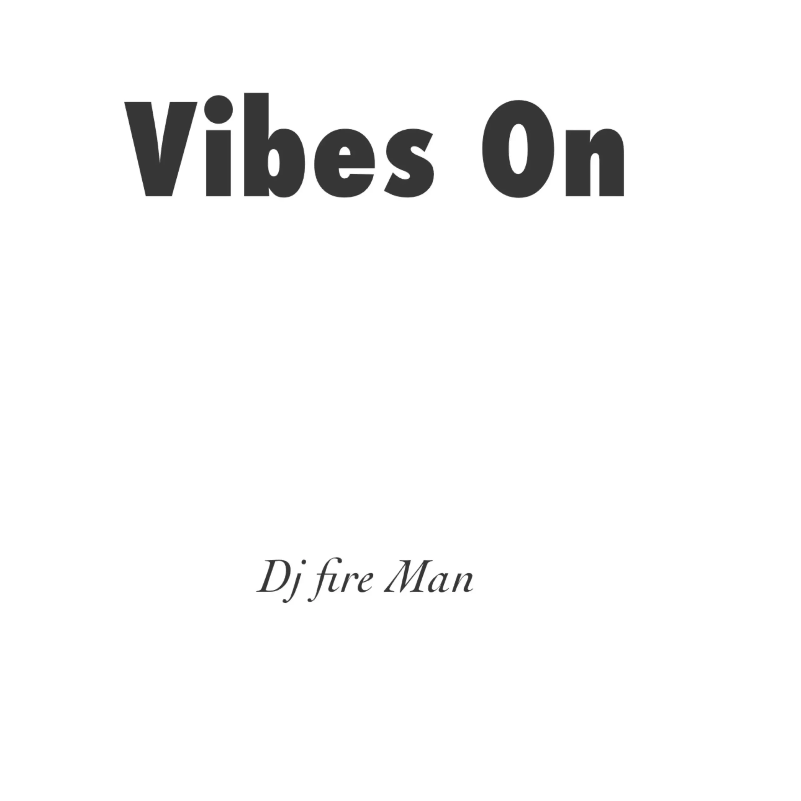 DJ Fire Man - Vibes On