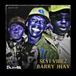 DJ Glitter – Best Of Seyi Vibez & Barry Jhay 2026 Mix
