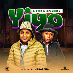 DJ Karri & JazzShakes – Yiyo ft. Makarena