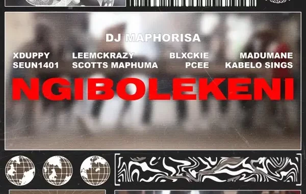 DJ Maphorisa, XDuppy, Sean1401 - Ngibolekeni ft. Leemckrazy, Scotts Maphuma, Blxckie, Pcee & Kabelo Sings
