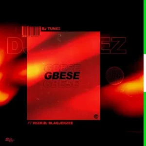 DJ Tunez – Gbese ft. Wizkid & Blaqjerzee