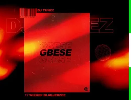DJ Tunez - Gbese ft. Wizkid & Blaqjerzee