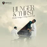 Ebuka Songs & King Fred Paul – Hunger and Thirst