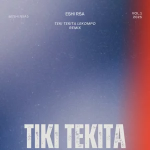 Eshi RSA – Tiki Tekita (Lekompo Remix)